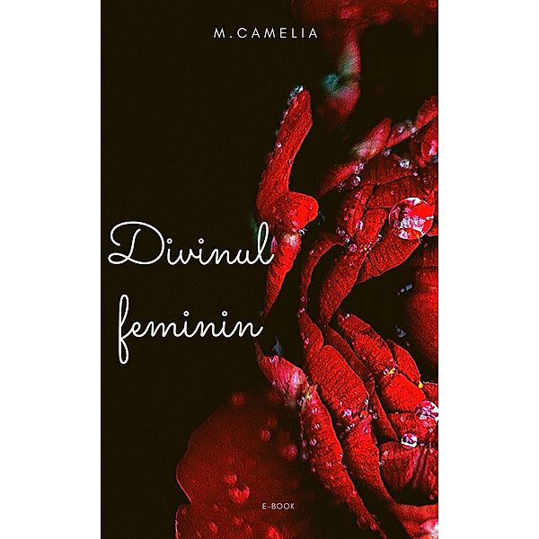 Divinul feminin, M. Camelia