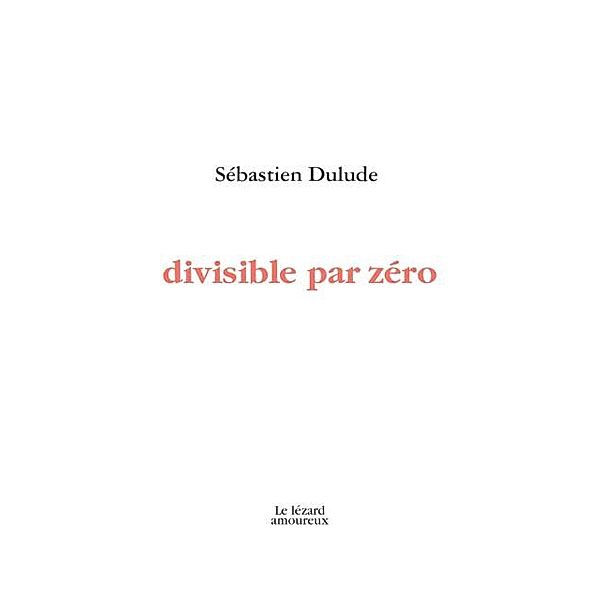 Divisible par zero, Dulude Sebastien Dulude