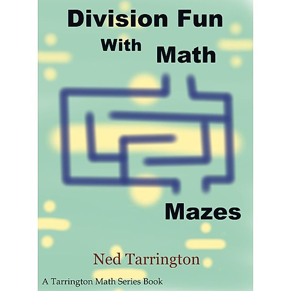 Division Fun With Math Mazes / Ned Tarrington, Ned Tarrington