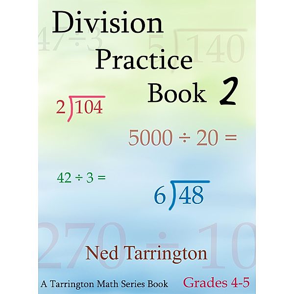 Division Practice Book 2, Grades 4-5 / Ned Tarrington, Ned Tarrington