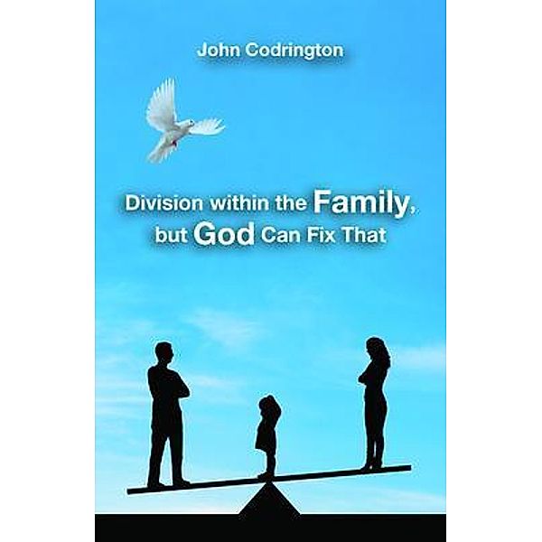 Division Within the Family, but God Can Fix That, John Codrington