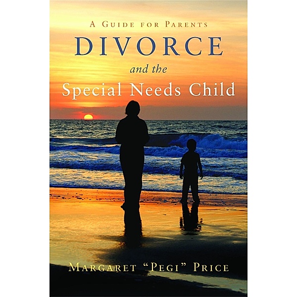 Divorce and the Special Needs Child, Margaret Pegi Price