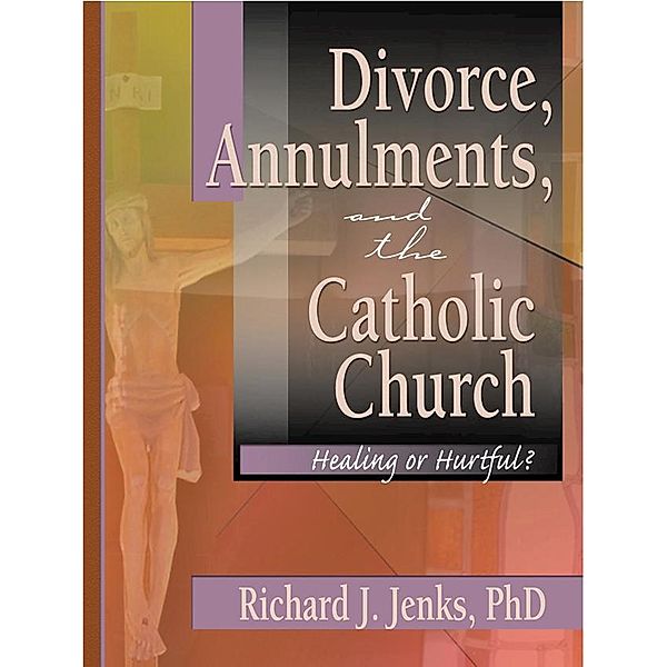 Divorce, Annulments, and the Catholic Church, Craig Everett, Richard Jenks