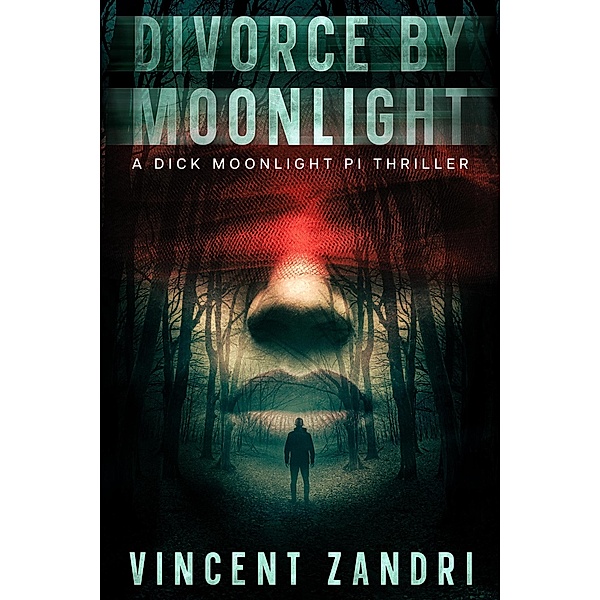 Divorce by Moonlight (A Dick Moonlight PI Series) / A Dick Moonlight PI Series, Vincent Zandri