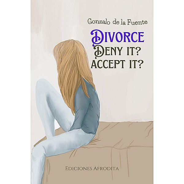Divorce Deny it? Accept it?, Gonzalo de la Fuente
