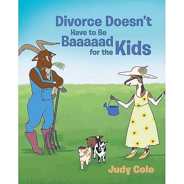Divorce Doesn't Have to Be Baaaaad for the Kids, Judy Cole