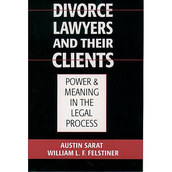 Divorce Lawyers and Their Clients, Austin Sarat, William L. F. Felstiner