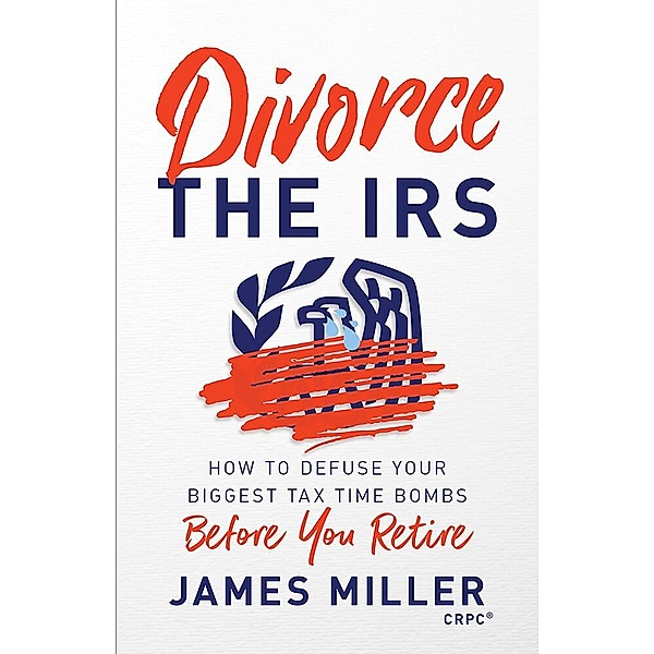 Divorce the IRS, James G. Miller