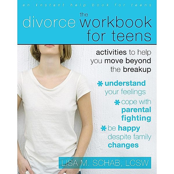 Divorce Workbook for Teens, Lisa M. Schab