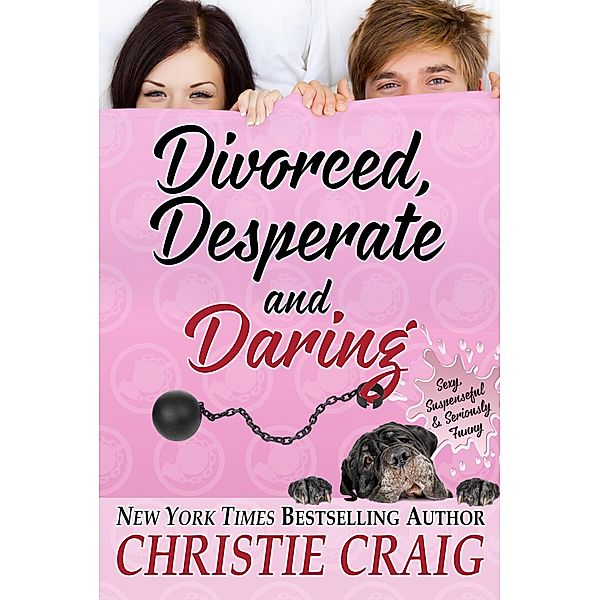 Divorced, Desperate and Daring (Divorced and Desperate, #6) / Divorced and Desperate, Christie Craig