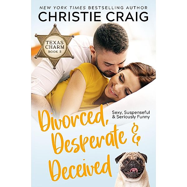 Divorced, Desperate and Deceived (Texas Charm, #3) / Texas Charm, Christie Craig