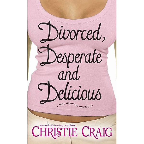 Divorced, Desperate and Delicious, Christie Craig