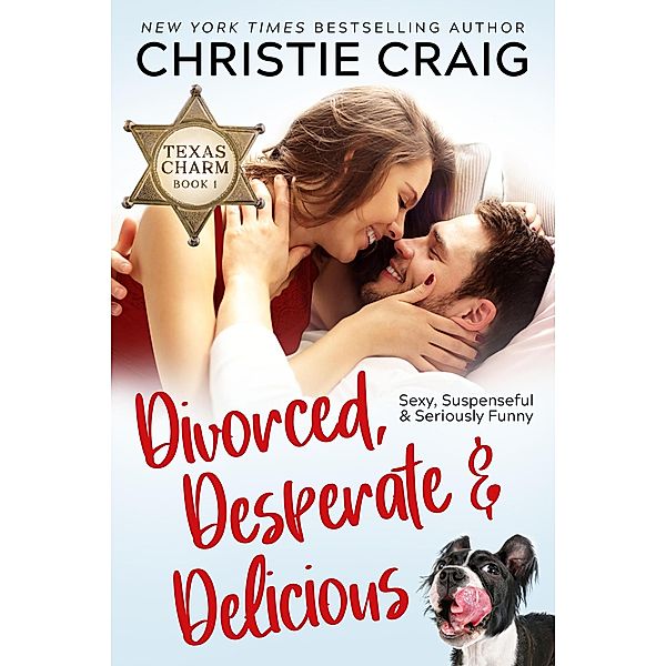 Divorced, Desperate and Delicious (Texas Charm, #1) / Texas Charm, Christie Craig
