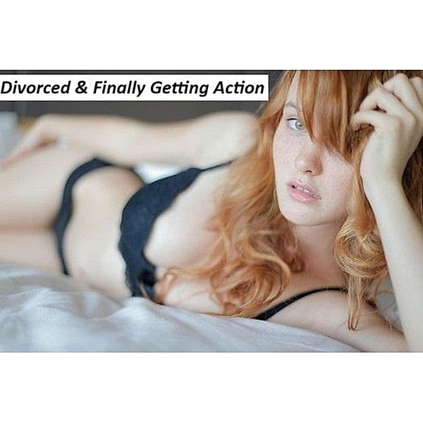 Divorced & Finally Getting Action (Cuckold Kink, #9) / Cuckold Kink, SecretNeeds