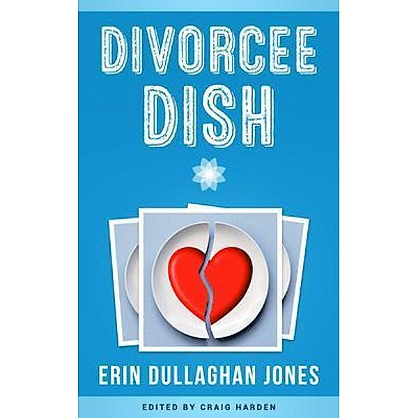 Divorcee Dish, Erin Dullaghan Jones