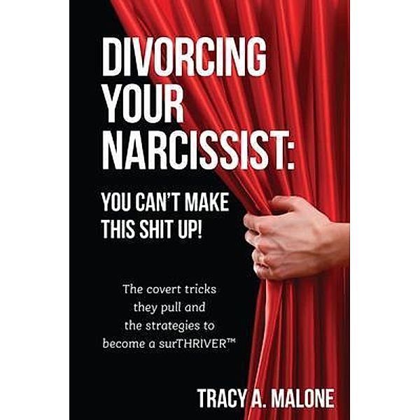 Divorcing Your Narcissist, Tracy A. Malone