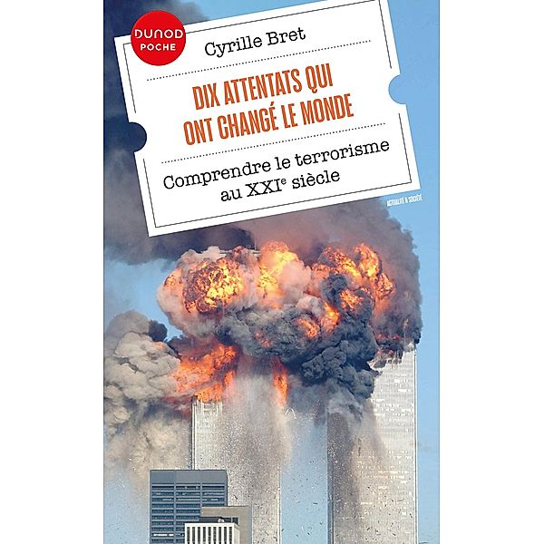 Dix attentats qui ont changé le monde / Dunod Poche, Cyrille Bret