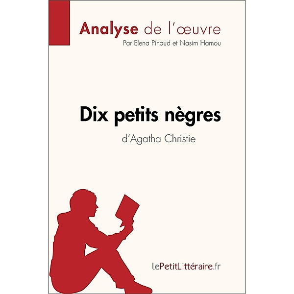 Dix petits nègres d'Agatha Christie (Analyse de l'oeuvre), Lepetitlitteraire, Elena Pinaud, Nasim Hamou