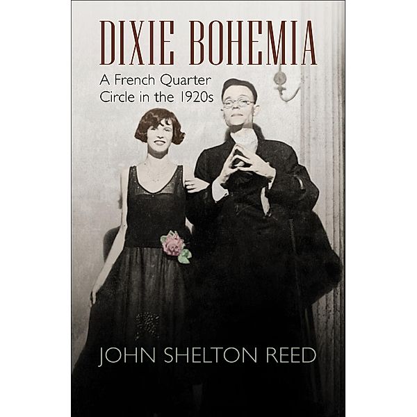 Dixie Bohemia / Walter Lynwood Fleming Lectures in Southern History, John Shelton Reed