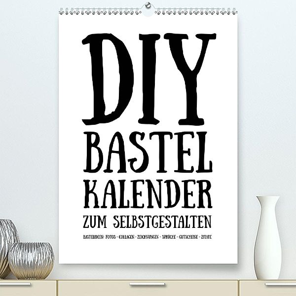 DIY Bastel-Kalender zum Selbstgestalten -immerwährend hochkant weiß-(Premium, hochwertiger DIN A2 Wandkalender 2020, Kun, Michael Speer