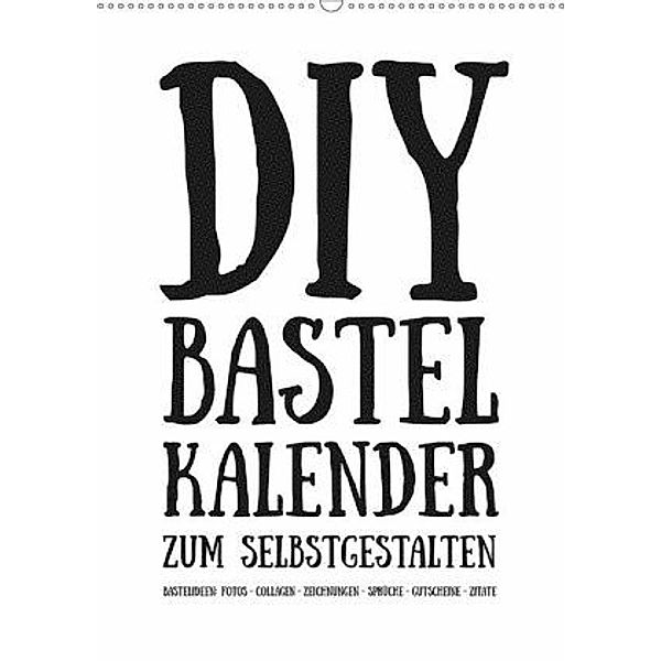 DIY Bastel-Kalender zum Selbstgestalten -immerwährend hochkant weiß- (Wandkalender 2020 DIN A2 hoch), Michael Speer