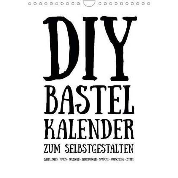 DIY Bastel-Kalender zum Selbstgestalten -immerwährend hochkant weiß- (Wandkalender 2022 DIN A4 hoch), Michael Speer