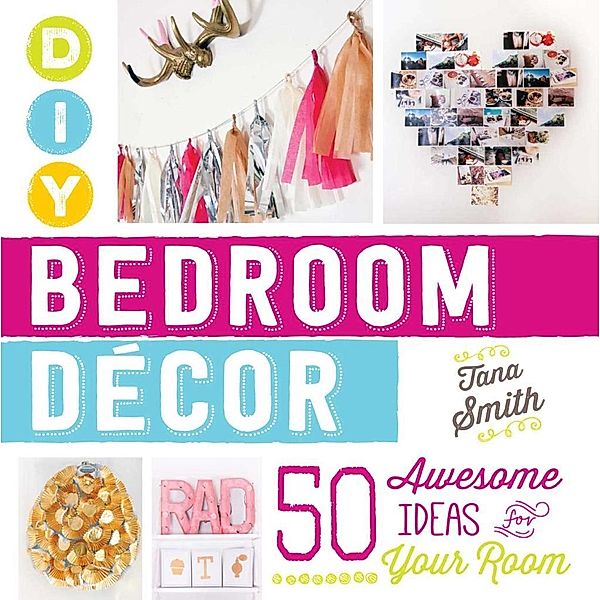DIY Bedroom Decor, Tana Smith