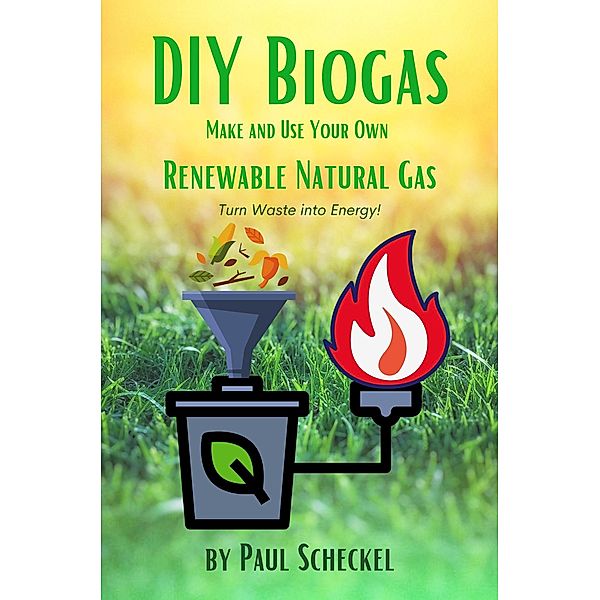 DIY Biogas, Paul Scheckel