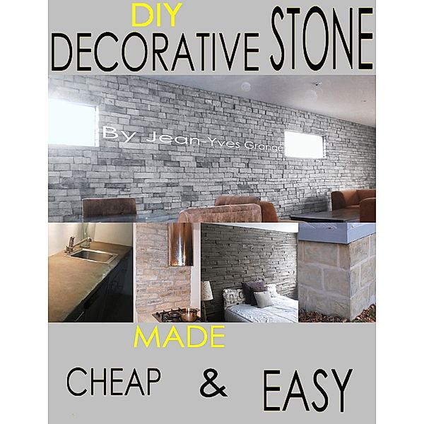 DIY Decorative Stone Made Cheap and Easy, Jean-Yves Grangé