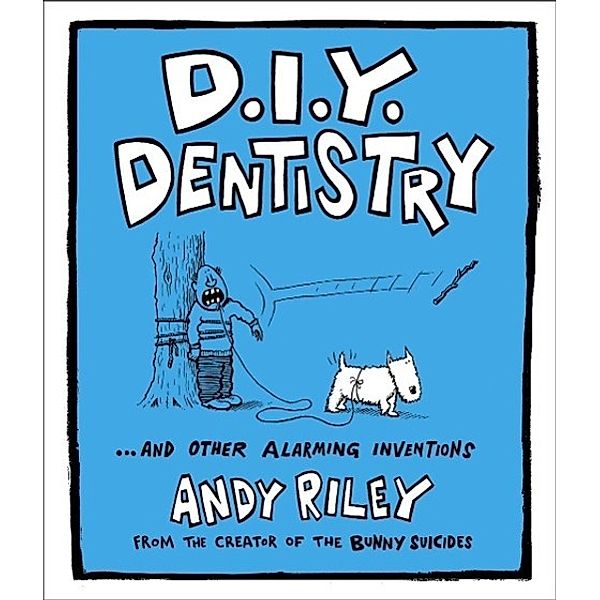 DIY Dentistry, Andy Riley
