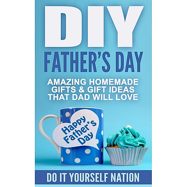 DIY Father's Day : Amazing Homemade - Gifts, & Gift Ideas, That Dad Will Love, Do It Yourself Nation