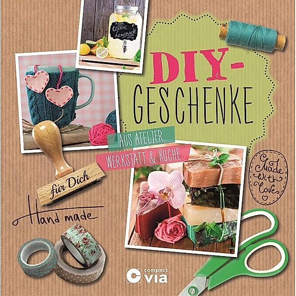 DIY-Geschenke - Aus Atelier, Werkstatt & Küche, Luisa Ehlgötz, Susanne Girmann, Dina Herzog, Anna Johannsen, Dana Kaule, Daniela Maier