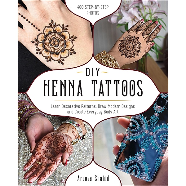 DIY Henna Tattoos, Aroosa Shahid