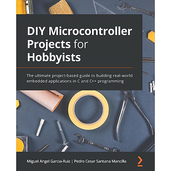 DIY Microcontroller Projects for Hobbyists, Miguel Angel Garcia-Ruiz, Pedro Cesar Santana Mancilla