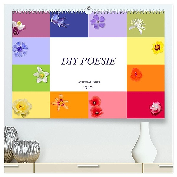 DIY POESIE - BASTELKALENDER (hochwertiger Premium Wandkalender 2025 DIN A2 quer), Kunstdruck in Hochglanz, Calvendo, U boeTtchEr