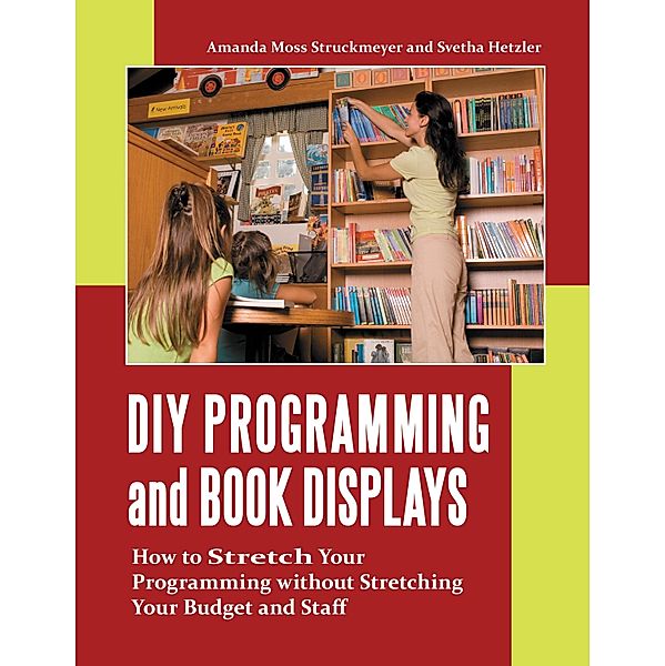 DIY Programming and Book Displays, Amanda Catherine Struckmeyer, Svetha Hetzler