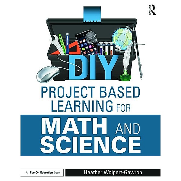 DIY Project Based Learning for Math and Science, Heather Wolpert-Gawron