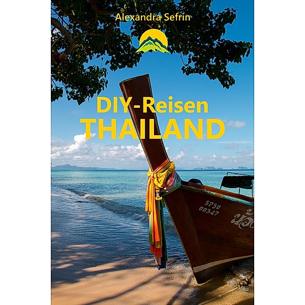 DIY-Reisen - Thailand, Alexandra Sefrin, Kiara Erhardt, Jürgen Erhardt
