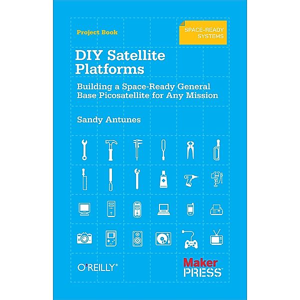 DIY Satellite Platforms / Make Community, LLC, Sandy Antunes