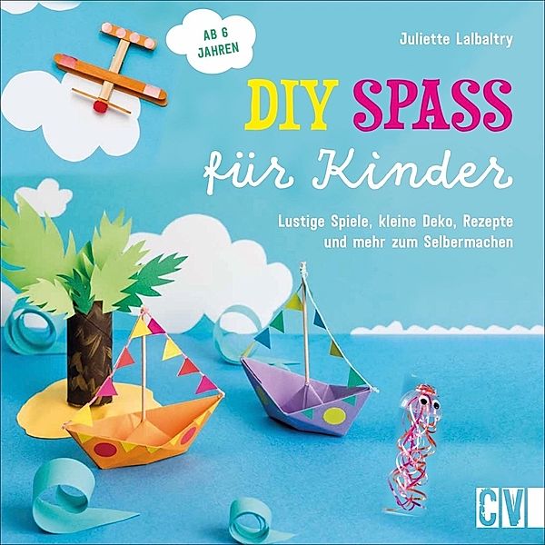 DIY Spaß für Kinder, Juliette Lalbaltry