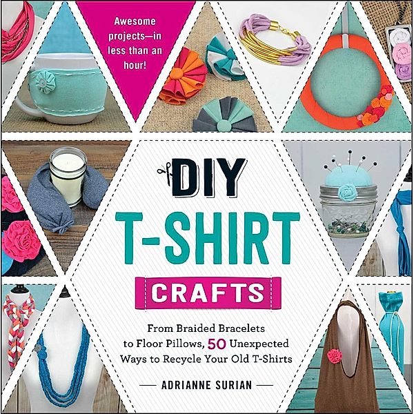 DIY T-Shirt Crafts, Adrianne Surian