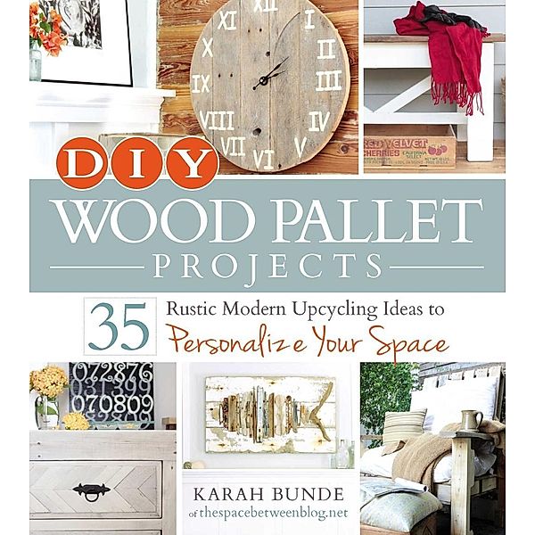 DIY Wood Pallet Projects, Karah Bunde