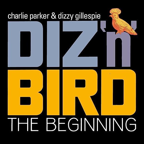 Diz 'N' Bird-The Beginning+4 Bonus Tracks, Charlie Parker & Gillespie Dizzy