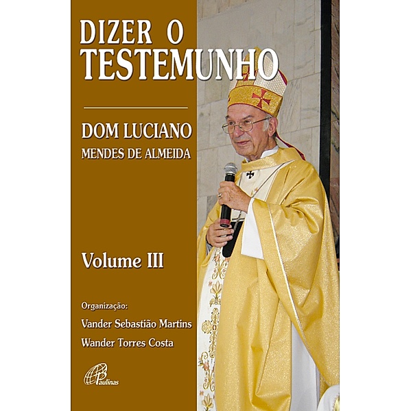 Dizer o testemunho -  volume III / Memória Bd.3, Vander Sebastião Martins, Wander Torres Costa