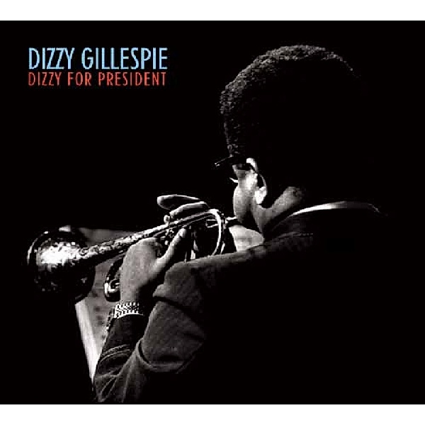 Dizzy For President (Digipack), Dizzy Gillespie
