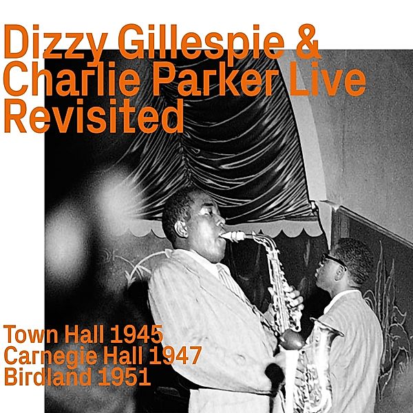 Dizzy Gillespie & Charlie Parker Live Revisited, Dizzy Gillespie, Charlie Parker