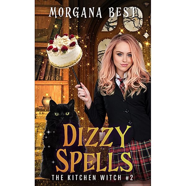 Dizzy Spells (The Kitchen Witch, #2) / The Kitchen Witch, Morgana Best