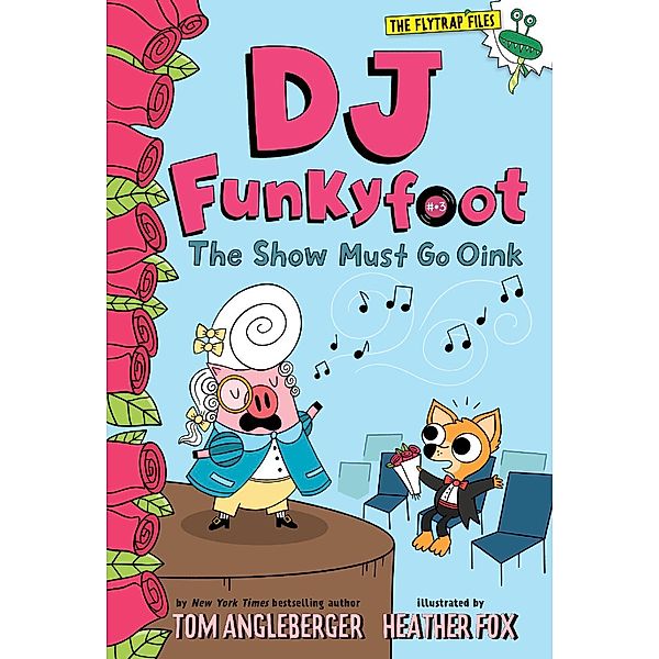 DJ Funkyfoot: The Show Must Go Oink (DJ Funkyfoot #3) / The Flytrap Files, Tom Angleberger