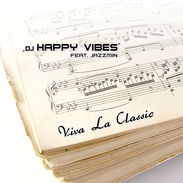 DJ Happy Vibes feat. Jazzmin - Viva la classic, DJ Happy Vibes, Jazzmin