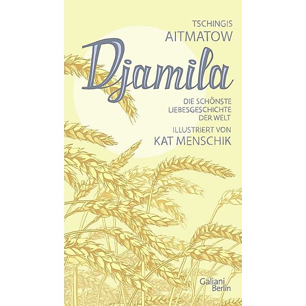 Djamila / Kat Menschiks Lieblingsbücher Bd.12, Kat Menschik, Tschingis Aitmatow